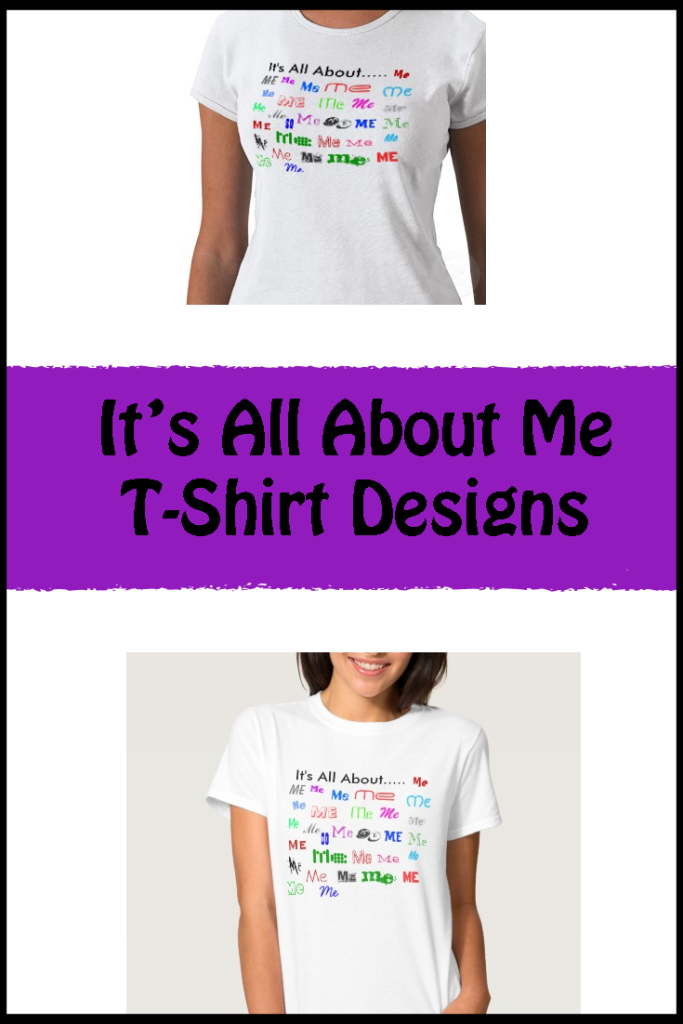 It's All About Me t-shirt design via Lous Designs.com